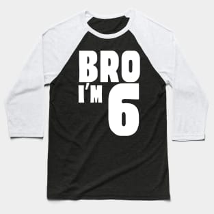 6th Birthday Boy Bro I’m 6 Year Old Funny Party Baseball T-Shirt